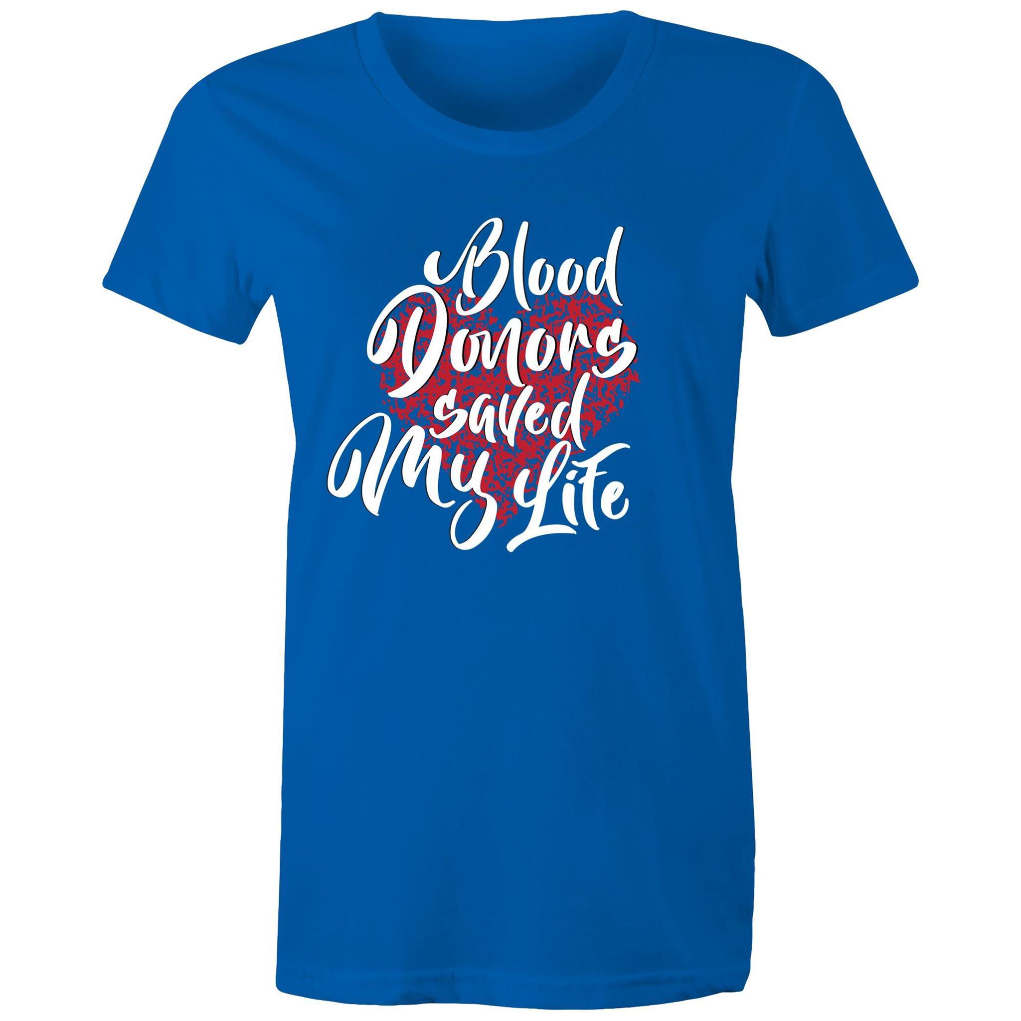 Blood Donors Saved My Life - Women's Maple Tee - Blood Donation Tees