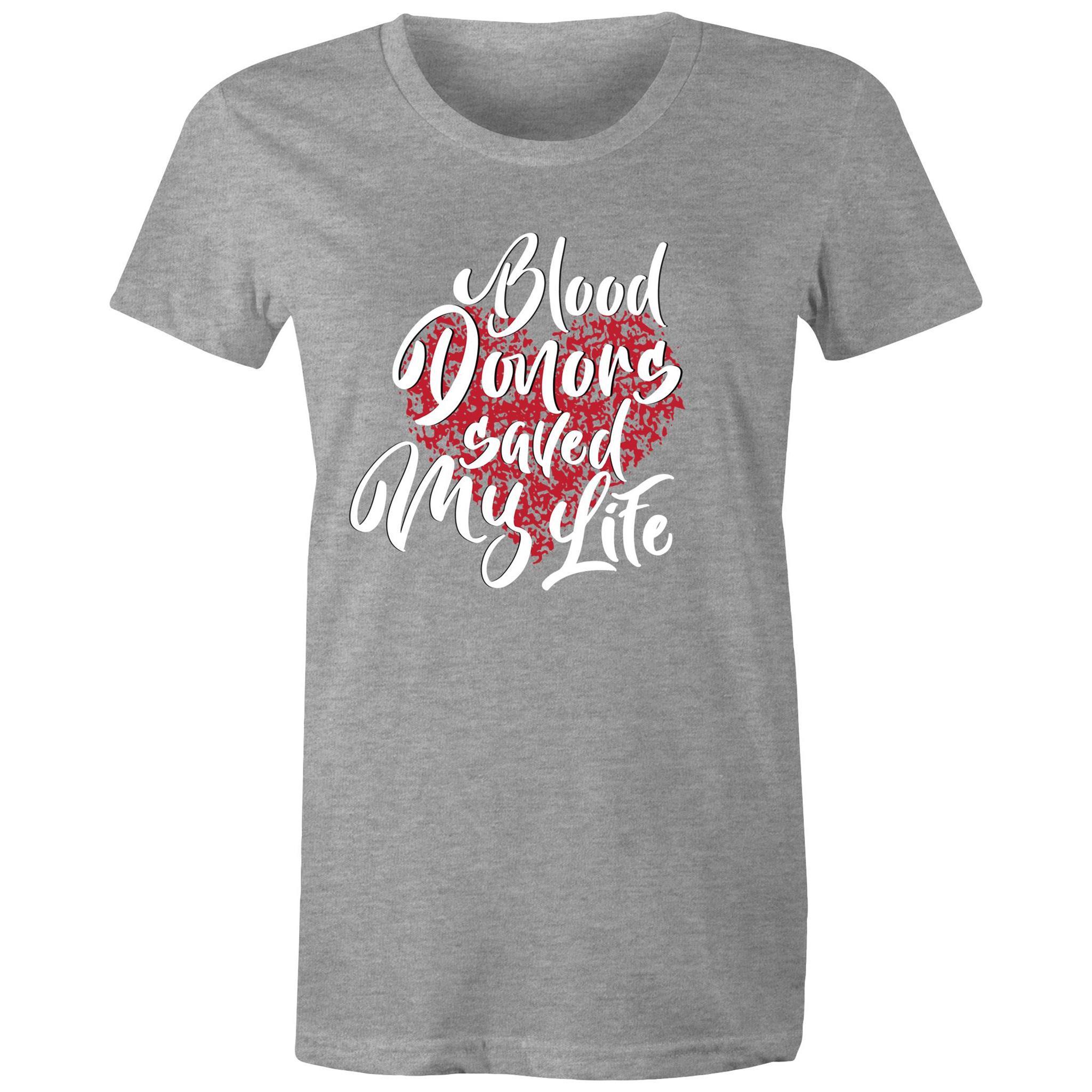 Blood Donors Saved My Life - Women's Maple Tee - Blood Donation Tees