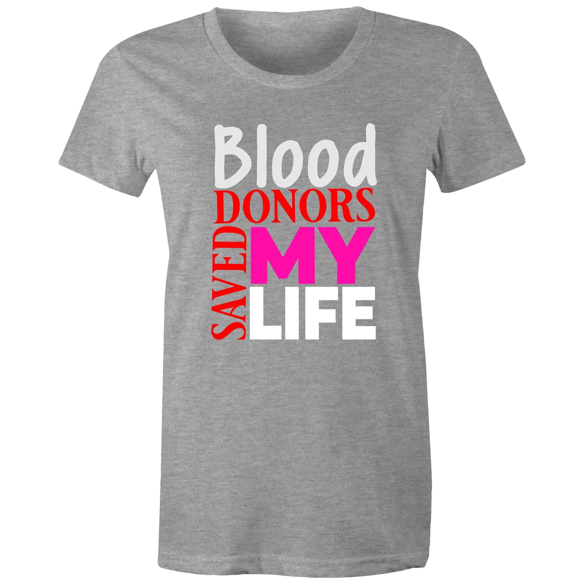 Blood Donors Saved My Life - Women's Maple Tee - Blood Donation Tees