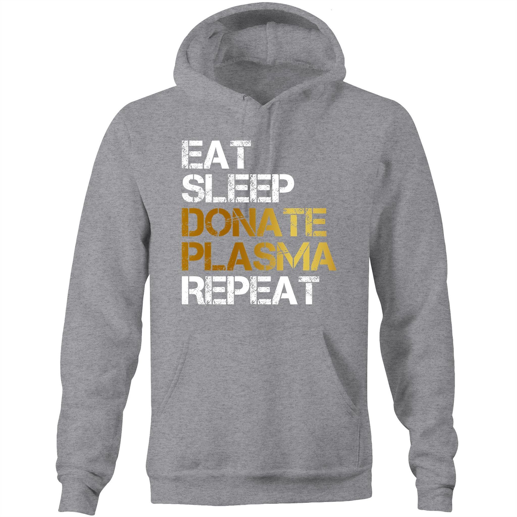 Eat Sleep Donate Plasma Repeat - Pocket Hoodie Sweatshirt - Blood Donation Tees